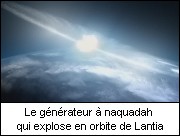 Le gnrateur  naquadah qui explose en orbite de Lantia