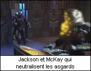 Jackson et McKay qui neutralisent les asgards