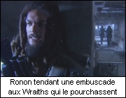 Ronon tendant une embuscade aux Wraiths qui le pourchassent